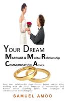 Your Dream Marriage and Marital Relationship Communication Advice