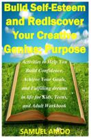 Build Self Esteem and Rediscover Your Creative Genius; Purpose