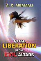Total Liberation From Evil Altars