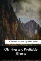 Old Fires and Profitable Ghosts