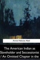 The American Indian As Slaveholder and Seccessionist