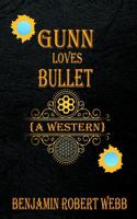 Gunn Loves Bullet (a Western)