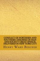 Conflict of Northern and Southern Theories of Man and Society Great Speech, Delivered in New York City