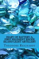 Diary of Battery A, First Regiment Rhode Island Light Artillery