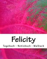 Felicity - Tagebuch - Notizbuch - Malbuch