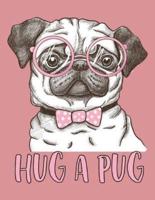 Hug a Pug (Journal, Diary, Notebook for Pug Lover)
