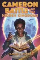 Cameron Battle and the Hidden Kingdoms