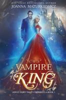 Vampire King (Adult Fairy Tale, Cinderella Book 1)