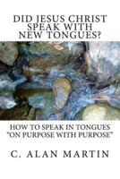Did Jesus Christ Speak With New Tongues?