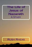 The Life of Jesus of Nazareth