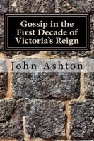 Gossip in the First Decade of Victoria's Reign