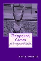 Playground Games: an alternative guide to the games we played as children