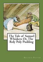 The Tale of Samuel Whiskers Or, The Roly Poly Pudding