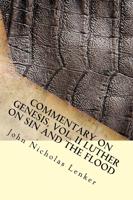 Commentary on Genesis, Vol. II Luther on Sin and the Flood