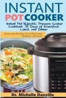 Instant Pot Cooker Instant Pot Electric Pressure Cooker Cookbook