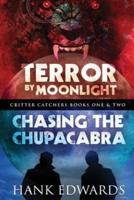 Terror by Moonlight & Chasing the Chupacabra