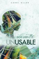 God Uses the Unusable