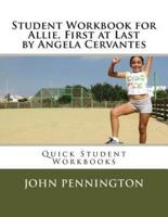 Student Workbook for Allie, First at Last by Angela Cervantes