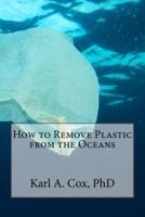 How to Remove Plastic from the Oceans