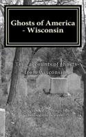 Ghosts of America - Wisconsin