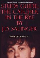 Study Guide: The Catcher in the Rye by J.D. Salinger: Second Edition, Revised and Expanded