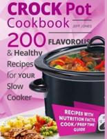 Crock Pot Cookbook - 200 Flavorous and Healthy Recipes for Slow Cooker