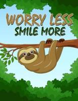 Worry Less Smile More a Sloth Notebook (A Composition Book, Journal) (8.5 X 11)