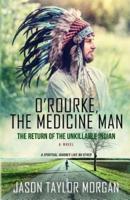 O'Rourke, the Medicine Man: The Return of the Unkillable Indian