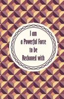 I Am a Powerful Force Inspirational Quotes Journal Notebook, Dot Grid Composition Book Diary