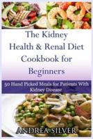 The Kidney Health and Renal Diet Cookbook for Beginners
