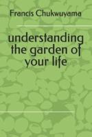 Understanding the Garden of Your Life