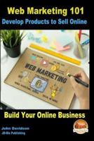 Web Marketing 101 Develop Products to Sell Online