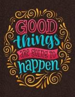 Good Things Are Going to Happen Journal