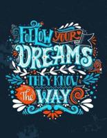 Follow Your Dreams They Know the Way Inspirational Journal
