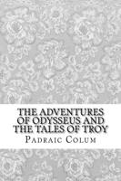 The Adventures of Odysseus and the Tales of Troy