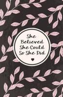 She Believe She Could So She Did, Watercolor Flower Composition Book Journal and Diary