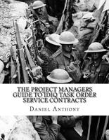 The Project Managers Guide to Idiq Task Order Service Contracts