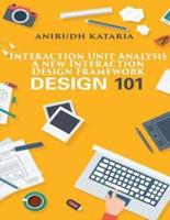 Interaction Unit Analysis. A New Interaction Design Framework. User Interface Design Designer's Cook Book
