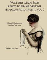 Wall Art Made Easy: Ready to Frame Vintage Harrison Fisher Prints Volume 2: 30 Beautiful Illustrations to Transform Your Home