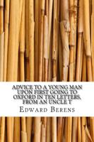 Advice to a Young Man upon First Going to Oxford in Ten Letters, from an Uncle