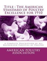 The American Standard of Poultry Excellence for 1910