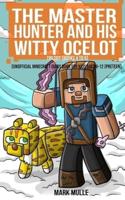 The Master Hunter and His Witty Ocelot Trilogy (An Unofficial Minecraft Diary Book for Kids Ages 9 - 12 (Preteen)