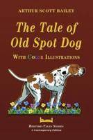 The Tale of Old Dog Spot - With Color Illustrations