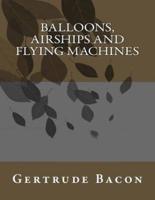 Balloons, Airships and Flying Machines