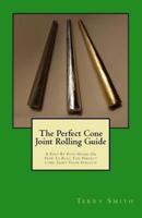 The Perfect Cone Joint Rolling Guide
