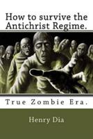 How to Survive the Antichrist Regime.