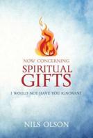 Now Concerning Spiritual Gifts