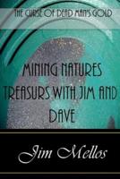 Mining Natures Treasures With Jim and Dave