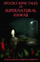 Spooky Kine Tales of Supernatural Hawaii