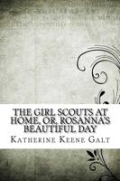 The Girl Scouts at Home, Or, Rosanna's Beautiful Day